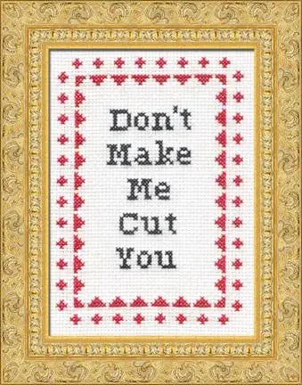 Craftermoon - Don't Make Me Cut You Cross Stitch Kit